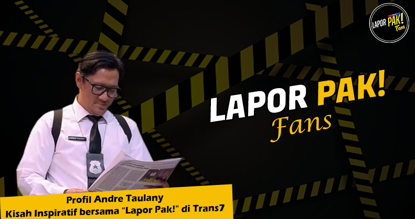 Profil Andre Taulany Kisah Inspiratif bersama Lapor Pak di Trans7