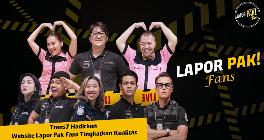 Trans7 Hadirkan Website Lapor Pak Fans Tingkatkan Kualitas