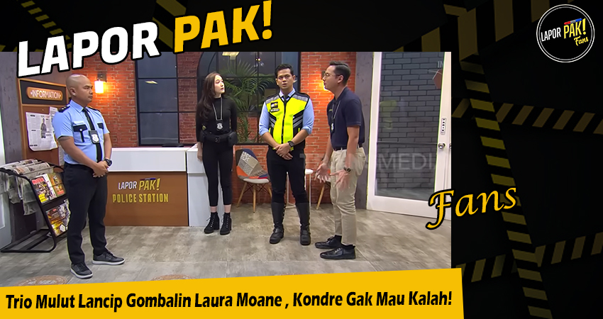 Trio Mulut Lancip Gombalin Laura Moane , Kondre Gak Mau Kalah!