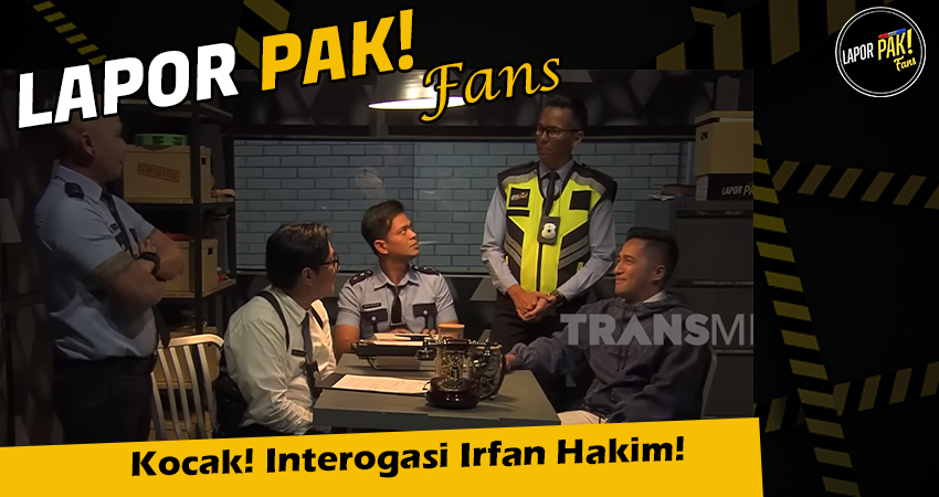 Kocak! Interogasi Irfan Hakim!