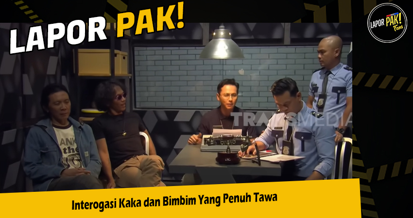 Interogasi Kaka dan Bimbim Yang Penuh Tawa